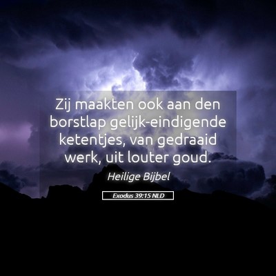Picture 05 - Exodus 39:15 NLD - Zij maakten ook aan den borstlap - Bible Verse Picture