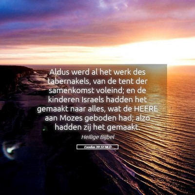Picture 05 - Exodus 39:32 NLD - Aldus werd al het werk des tabernakels, van de - Bible Verse Picture