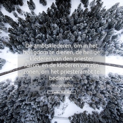 Picture 05 - Exodus 39:41 NLD - De ambtsklederen, om in het heiligdom te dienen, - Bible Verse Picture