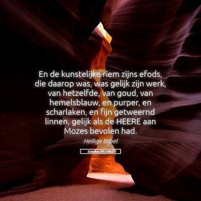 Picture 05 - Exodus 39:5 NLD - En de kunstelijke riem zijns efods, die daarop - Bible Verse Picture