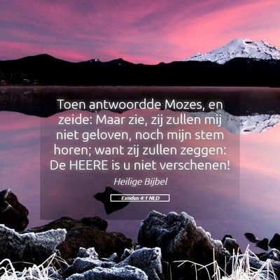 Picture 05 - Exodus 4:1 NLD - Toen antwoordde Mozes, en zeide: Maar zie, zij - Bible Verse Picture
