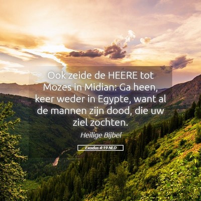 Picture 05 - Exodus 4:19 NLD - Ook zeide de HEERE tot Mozes in Midian: Ga heen, - Bible Verse Picture