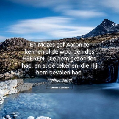 Picture 05 - Exodus 4:28 NLD - En Mozes gaf Aaron te kennen al de woorden des - Bible Verse Picture