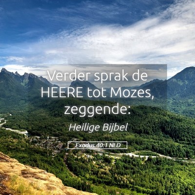 Picture 05 - Exodus 40:1 NLD - Verder sprak de HEERE tot Mozes, - Bible Verse Picture