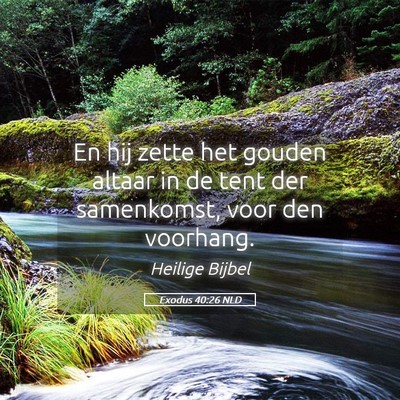 Picture 05 - Exodus 40:26 NLD - En hij zette het gouden altaar in de tent der - Bible Verse Picture