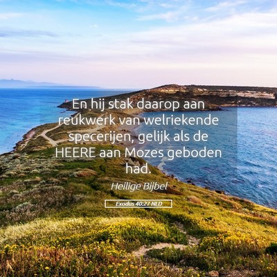 Picture 05 - Exodus 40:27 NLD - En hij stak daarop aan reukwerk van welriekende - Bible Verse Picture