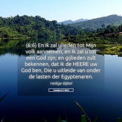 Picture 05 - Exodus 6:7 NLD - (6:6) En Ik zal ulieden tot Mijn volk aannemen, - Bible Verse Picture