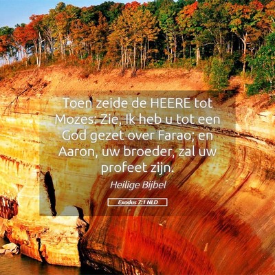Picture 05 - Exodus 7:1 NLD - Toen zeide de HEERE tot Mozes: Zie, Ik heb u tot - Bible Verse Picture