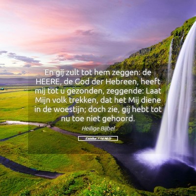 Picture 05 - Exodus 7:16 NLD - En gij zult tot hem zeggen: de HEERE, de God der - Bible Verse Picture