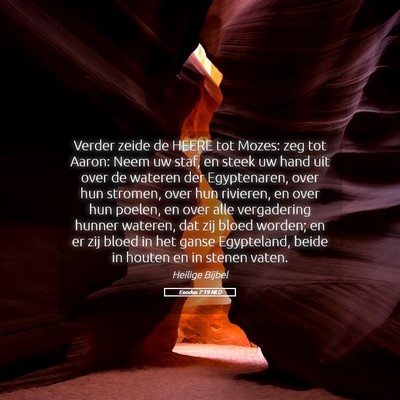 Picture 05 - Exodus 7:19 NLD - Verder zeide de HEERE tot Mozes: zeg tot Aaron: - Bible Verse Picture