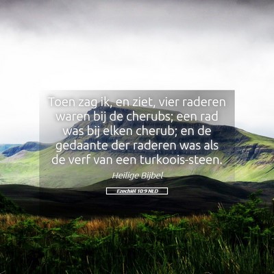 Picture 05 - Ezechiël 10:9 NLD - Toen zag ik, en ziet, vier raderen waren bij de - Bible Verse Picture