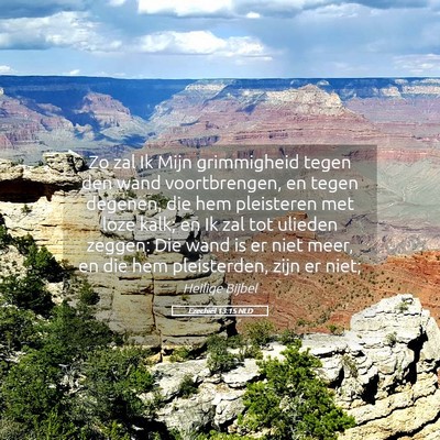 Picture 05 - Ezechiël 13:15 NLD - Zo zal Ik Mijn grimmigheid tegen den wand - Bible Verse Picture