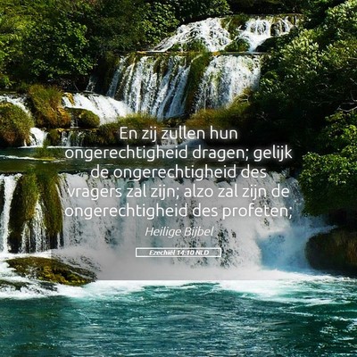 Picture 05 - Ezechiël 14:10 NLD - En zij zullen hun ongerechtigheid dragen; gelijk - Bible Verse Picture