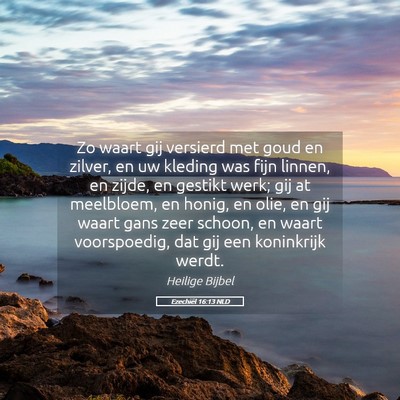 Picture 05 - Ezechiël 16:13 NLD - Zo waart gij versierd met goud en zilver, en uw - Bible Verse Picture