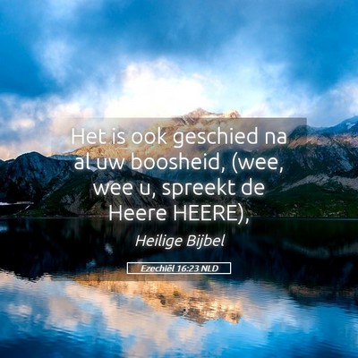 Picture 05 - Ezechiël 16:23 NLD - Het is ook geschied na al uw boosheid, (wee, wee - Bible Verse Picture
