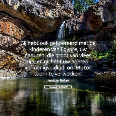 Picture 05 - Ezechiël 16:26 NLD - Gij hebt ook gehoereerd met de kinderen van - Bible Verse Picture