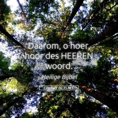 Picture 05 - Ezechiël 16:35 NLD - Daarom, o hoer, hoor des HEEREN - Bible Verse Picture