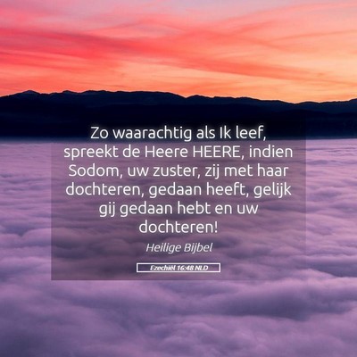 Picture 05 - Ezechiël 16:48 NLD - Zo waarachtig als Ik leef, spreekt de Heere - Bible Verse Picture