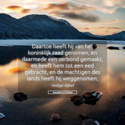 Picture 05 - Ezechiël 17:13 NLD - Daartoe heeft hij van het koninklijk zaad - Bible Verse Picture