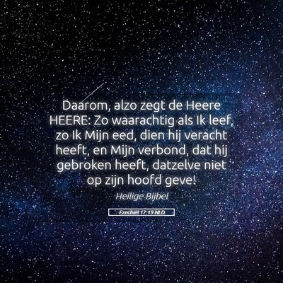 Picture 05 - Ezechiël 17:19 NLD - Daarom, alzo zegt de Heere HEERE: Zo waarachtig - Bible Verse Picture