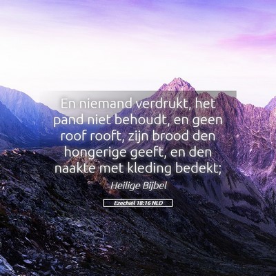 Picture 05 - Ezechiël 18:16 NLD - En niemand verdrukt, het pand niet behoudt, en - Bible Verse Picture