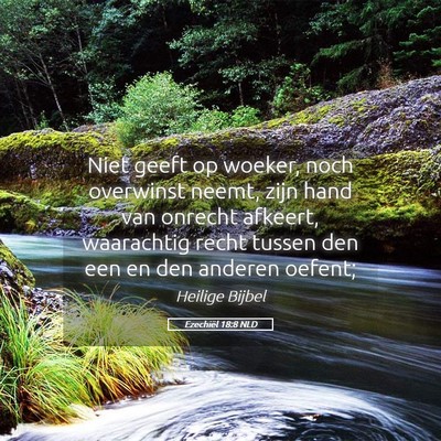 Picture 05 - Ezechiël 18:8 NLD - Niet geeft op woeker, noch overwinst neemt, zijn - Bible Verse Picture