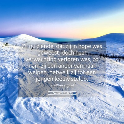 Picture 05 - Ezechiël 19:5 NLD - Zij nu ziende, dat zij in hope was geweest, doch - Bible Verse Picture