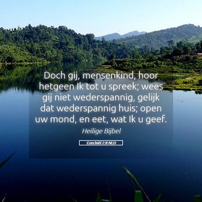 Picture 05 - Ezechiël 2:8 NLD - Doch gij, mensenkind, hoor hetgeen Ik tot u - Bible Verse Picture