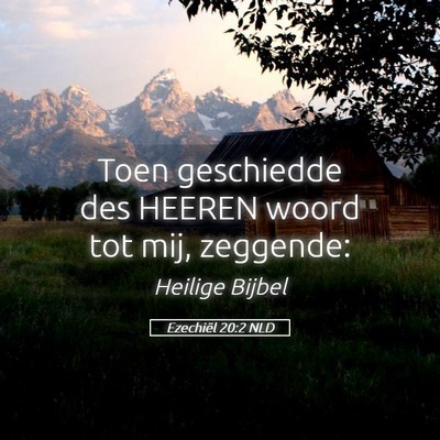 Picture 05 - Ezechiël 20:2 NLD - Toen geschiedde des HEEREN woord tot mij, - Bible Verse Picture