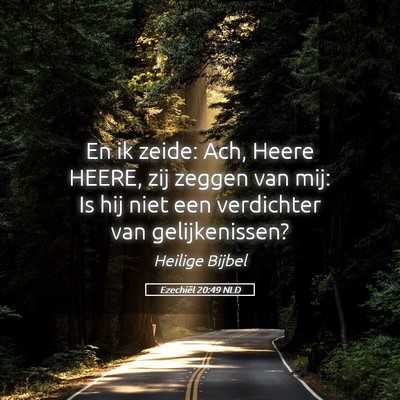 Picture 05 - Ezechiël 20:49 NLD - En ik zeide: Ach, Heere HEERE, zij zeggen van - Bible Verse Picture