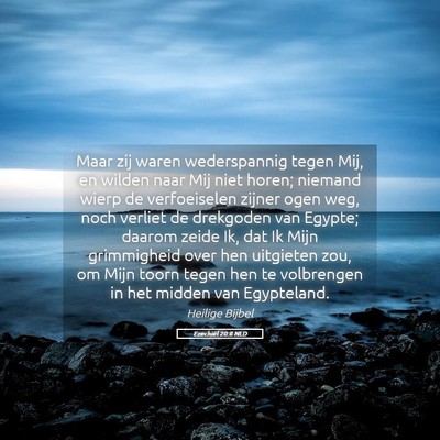 Picture 05 - Ezechiël 20:8 NLD - Maar zij waren wederspannig tegen Mij, en wilden - Bible Verse Picture