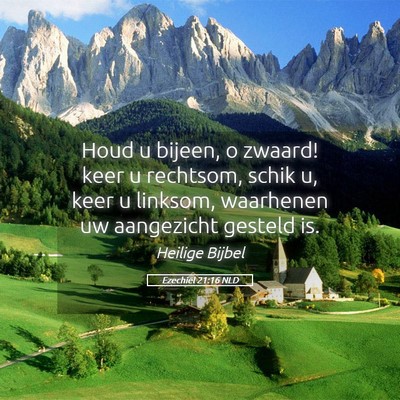 Picture 05 - Ezechiël 21:16 NLD - Houd u bijeen, o zwaard! keer u rechtsom, schik - Bible Verse Picture