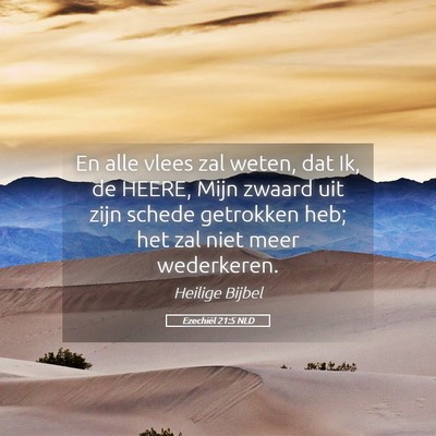Picture 05 - Ezechiël 21:5 NLD - En alle vlees zal weten, dat Ik, de HEERE, Mijn - Bible Verse Picture