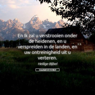 Picture 05 - Ezechiël 22:15 NLD - En Ik zal u verstrooien onder de heidenen, en u - Bible Verse Picture