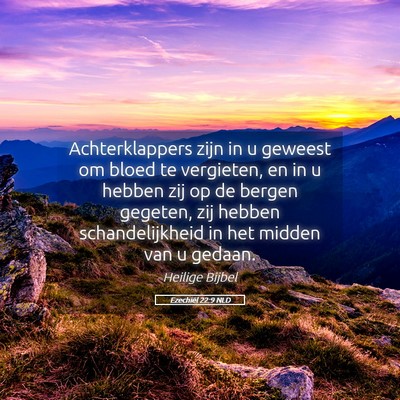 Picture 05 - Ezechiël 22:9 NLD - Achterklappers zijn in u geweest om bloed te - Bible Verse Picture