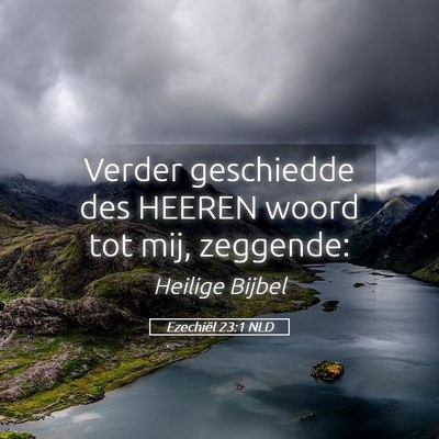 Picture 05 - Ezechiël 23:1 NLD - Verder geschiedde des HEEREN woord tot mij, - Bible Verse Picture