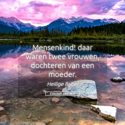 Picture 05 - Ezechiël 23:2 NLD - Mensenkind! daar waren twee vrouwen, dochteren - Bible Verse Picture