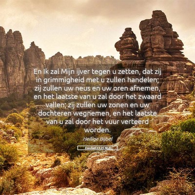 Picture 05 - Ezechiël 23:25 NLD - En Ik zal Mijn ijver tegen u zetten, dat zij in - Bible Verse Picture