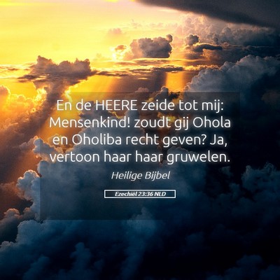 Picture 05 - Ezechiël 23:36 NLD - En de HEERE zeide tot mij: Mensenkind! zoudt gij - Bible Verse Picture