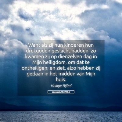 Picture 05 - Ezechiël 23:39 NLD - Want als zij hun kinderen hun drekgoden geslacht - Bible Verse Picture
