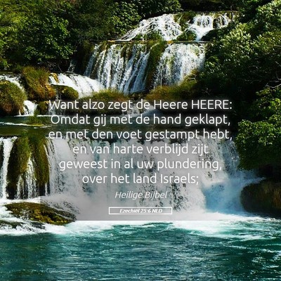Picture 05 - Ezechiël 25:6 NLD - Want alzo zegt de Heere HEERE: Omdat gij met de - Bible Verse Picture