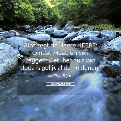 Picture 05 - Ezechiël 25:8 NLD - Alzo zegt de Heere HEERE: Omdat Moab en Seir - Bible Verse Picture