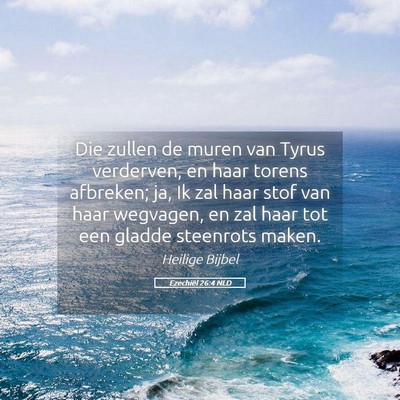 Picture 05 - Ezechiël 26:4 NLD - Die zullen de muren van Tyrus verderven, en haar - Bible Verse Picture
