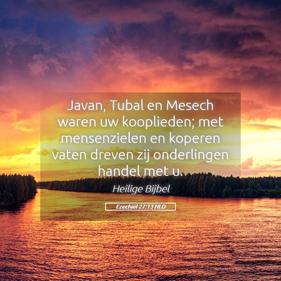 Picture 05 - Ezechiël 27:13 NLD - Javan, Tubal en Mesech waren uw kooplieden; met - Bible Verse Picture