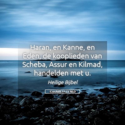 Picture 05 - Ezechiël 27:23 NLD - Haran, en Kanne, en Eden, de kooplieden van - Bible Verse Picture