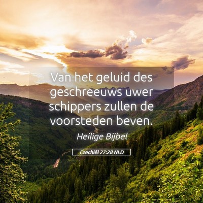 Picture 05 - Ezechiël 27:28 NLD - Van het geluid des geschreeuws uwer schippers - Bible Verse Picture