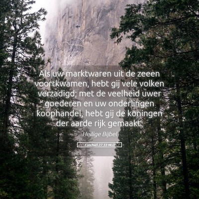 Picture 05 - Ezechiël 27:33 NLD - Als uw marktwaren uit de zeeen voortkwamen, hebt - Bible Verse Picture