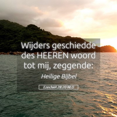 Picture 05 - Ezechiël 28:20 NLD - Wijders geschiedde des HEEREN woord tot mij, - Bible Verse Picture
