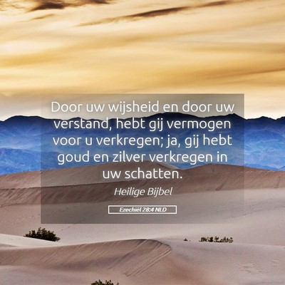 Picture 05 - Ezechiël 28:4 NLD - Door uw wijsheid en door uw verstand, hebt gij - Bible Verse Picture