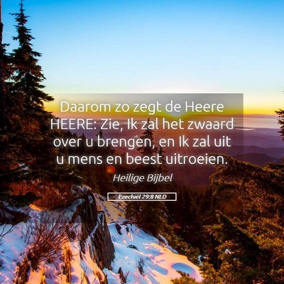 Picture 05 - Ezechiël 29:8 NLD - Daarom zo zegt de Heere HEERE: Zie, Ik zal het - Bible Verse Picture